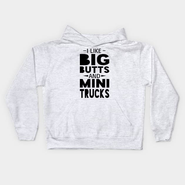Big Butts and Mini Trucks Kids Hoodie by QCult